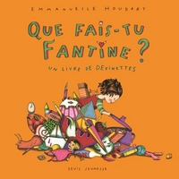 Que fais-tu Fantine ? Un livre de devinettes
