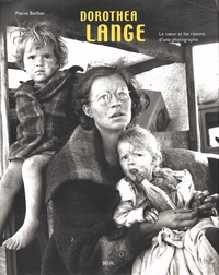 Dorothea Lange. Le coeur et les raisons d'une photographe