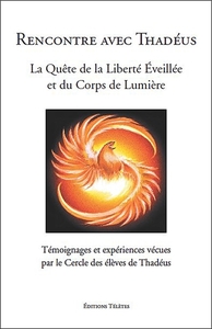 RENCONTRE AVEC THADEUS - LA QUETE DE LA LIBERTE EVEILLEE ET DU CORPS DE LUMIERE