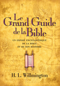 Le Grand Guide de la Bible - un exposé encyclopédique de la Bible et de son histoire