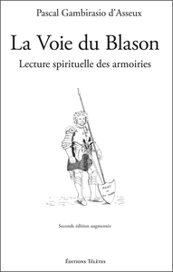 LA VOIE DU BLASON - LECTURE SPIRITUELLE DES ARMOIRIES