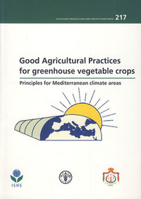 GOOD AGRICULTURAL PRACTICES FOR GREENHOUSE VEGETABLE CROPS: PRINCIPLES FOR MEDITERRANEAN CLIMATE ARE
