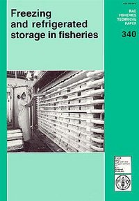 FREEZING AND REFRIGERATED STORAGE IN FISHERIES (FAO FISHERIES TECHNICAL PAPER N.340)