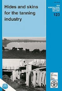HIDES AND SKINS FOR THE TANNING INDUSTRY FAO AGRICULTURAL SERVICES BULLETIN 123
