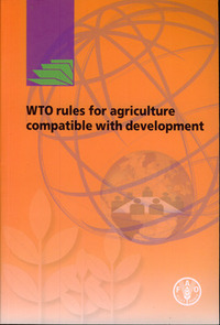 WTO RULES FOR AGRICULTURE COMPATIBLE WITH DEVELOPMENT