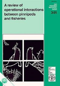 REVIEW OF OPERATIONAL INTERACTIONS BETWEEN PINNIPEDS FISHERIES FAO FISHERIES TECHNICAL PAPER 346