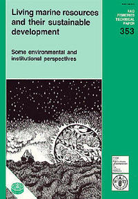 LIVING MARINE RESOURCES THEIR SUSTAINABLE DEVELOPMENT SOME ENVIRONMENTAL INSTITUTIONAL PERSPECTIVES