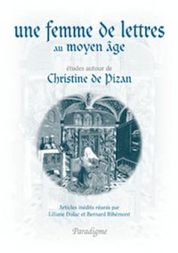 UNE FEMME DE LETTRES AU MOYEN AGE - ETUDES AUTOUR DE CHRISTINE DE PIZAN