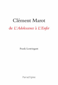 CLEMENT MAROT, DE L'ADOLESCENCE A L'ENFER