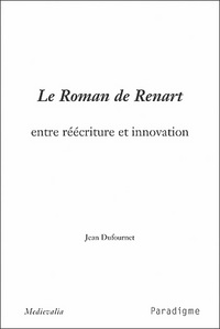 LE ROMAN DE RENART ENTRE REECRITURE ET INNOVATION