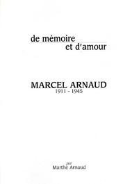 DE MEMOIRE ET D'AMOUR - MARCEL ARNAUD (1911-1945)