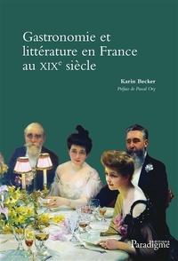 GASTRONOMIE ET LITTERATURE EN FRANCE AU XIXE SIECLE