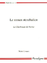 LE ROMAN STENDHALIEN - LA CHARTREUSE DE PARME