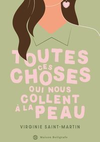 TOUTES CES CHOSES QUI NOUS COLLENT A LA PEAU