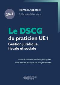 Le DSCG du praticien 2027 - UE 1 - Gestion juridique, fiscale et sociale