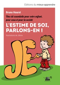 L'ESTIME DE SOI, PARLONS-EN ! - UNE CLE ESSENTIELLE POUR VOTRE ENFANT, POUR VOUS ET POUR LA SOCIETE
