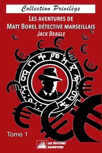 Les aventures de Matt Borel détective marseillais