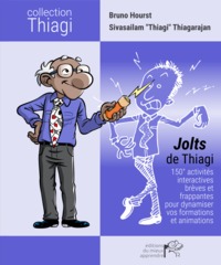 JOLTS DE THIAGI - 150+ ACTIVITES INTERACTIVES BREVES ET FRAPPANTES POUR DYNAMISER VOS FORMATIONS ET