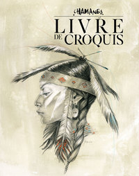 CHAMANES - T01 - CHAMANES, LE LIVRE DE CROQUIS