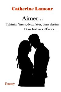 Aimer... Tahissia, Yness, deux faées, deux destins