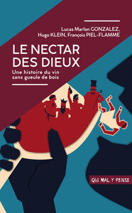 LE NECTAR DES DIEUX - UNE HISTOIRE DU VIN, SANS GUEULE DE BOIS