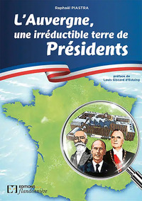 L'Auvergne, une irréductible terre de présidents