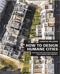 HOW TO DESIGN HUMANE CITIES