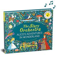 The Story Orchestra: Alice's Adventures in Wonderland /anglais