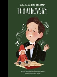 Little People Big Dreams Pyotr Ilyich Tchaikovsky /anglais