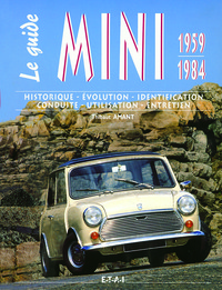 Le guide Mini 1959-1984 - historique, évolution, identification, conduite, utilisation, entretien