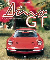 Dino GT - l'inoubliable Ferrari
