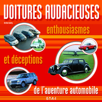 Voitures audacieuses - enthousiasmes et déceptions de l'aventure automobile