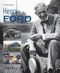 Henry Ford - le parcours d'un visionnaire