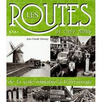 Les routes de chez nous - de la voie romaine à l'autoroute