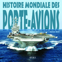 Histoire mondiale des porte-avions - des origines à nos jours