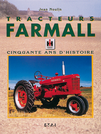 Tracteurs Farmall - cinquante ans d'histoire