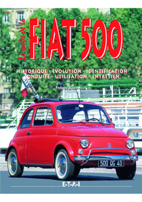 Fiat 500 - historique, évolution, identification, conduite, utilisation, entretien