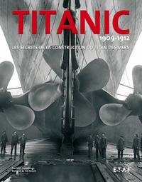 "Titanic" 1909-1912 - les secrets de la construction du titan des mers