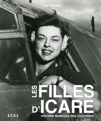 Les filles d'Icare - histoire mondiale des aviatrices