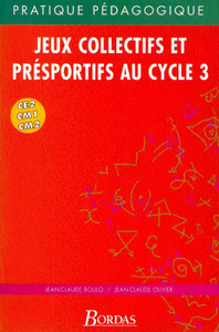 JEUX COLLECTIFS ET PRESPORTIFS AU CYCLE 3 CE2 CM1 CM2