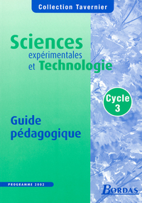 Tavernier Sciences expérimentales et technologie cycle 3 2003 Guide pédagogique