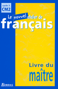 Le Nouvel Atelier de Français CM2 2001 Livre du maître