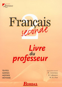 FRANCAIS SECONDE LIVRE DU PROFESSEUR- TEXTES - GENRES - HISTOIRE - METHODE