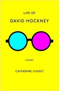 Catherine Cusset Life of David Hockney A Novel /anglais