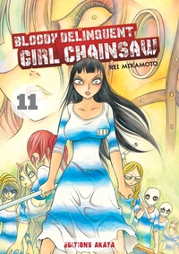 Bloody Delinquent Girl Chainsaw - tome 11