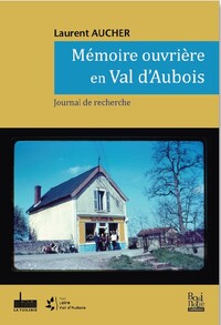 Mémoire ouvrière en Val d’Aubois