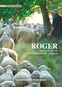 Roger, une vie de berger entre Durance et Luberon