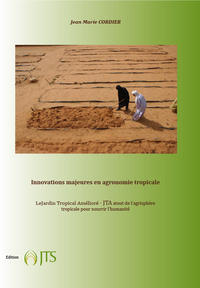 Innovations majeures en agronomie tropicale - Le Jardin Tropical Amélioré JTA - Nourrir l'humanité