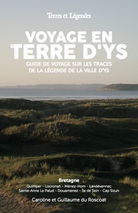 Voyage en terre d'Ys, Guide de voyage sur les traces de la légende de la ville d'Ys