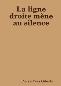 LA LIGNE DROITE MENE AU SILENCE